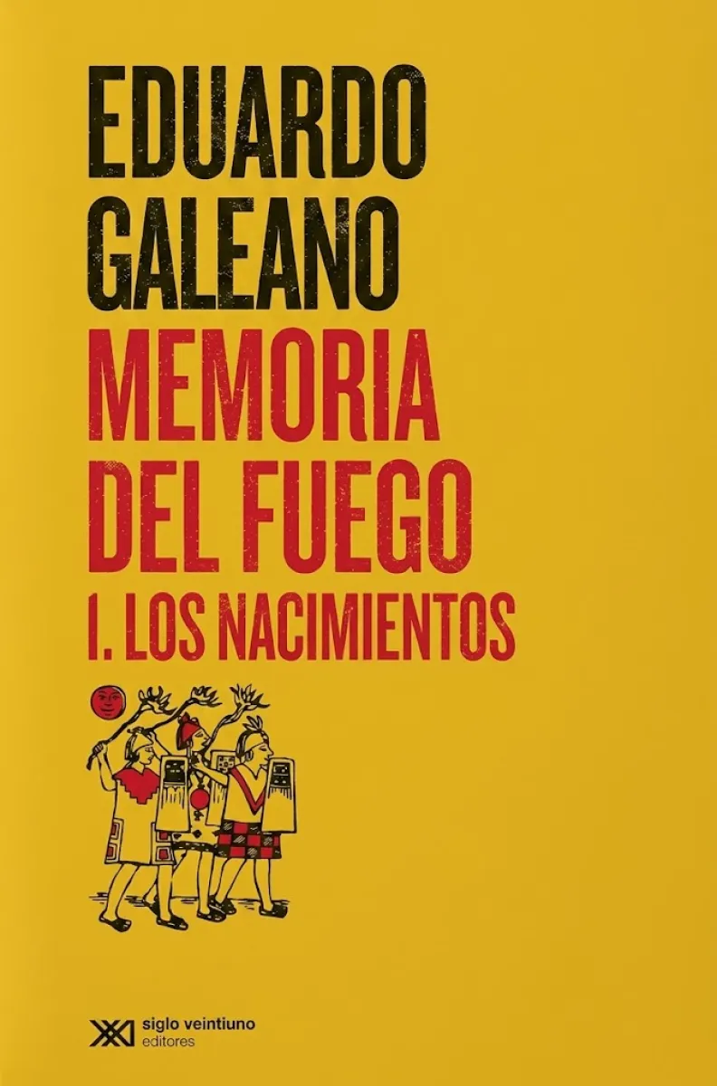 MEMORIA DEL FUEGO 1 LOS NACIMIENTOS