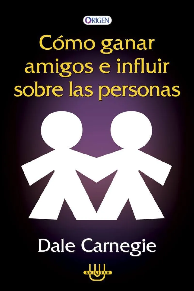COMO GANAR AMIGOS E INFLUIR SOBRE LAS PERSONAS