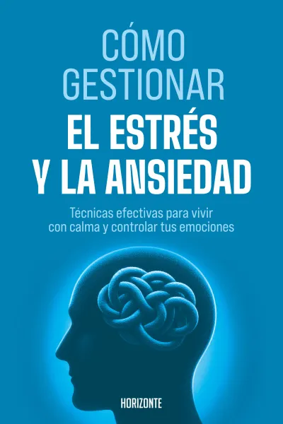 COMO GESTIONAR EL ESTRES Y LA ANSIEDAD