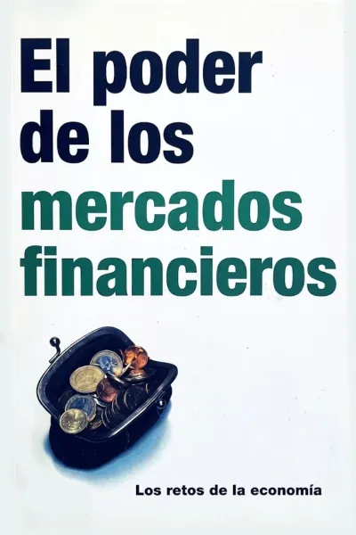 LOS RETOS DE LA ECONOMIA EL PODER DE LOS MERCADOS FINANCIEROS