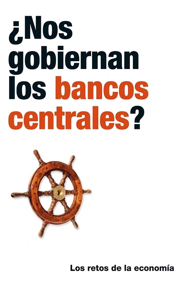 LOS RETOS DE LA ECONOMIA NOS GOBIERNAN LOS BANCOS CENTRALES