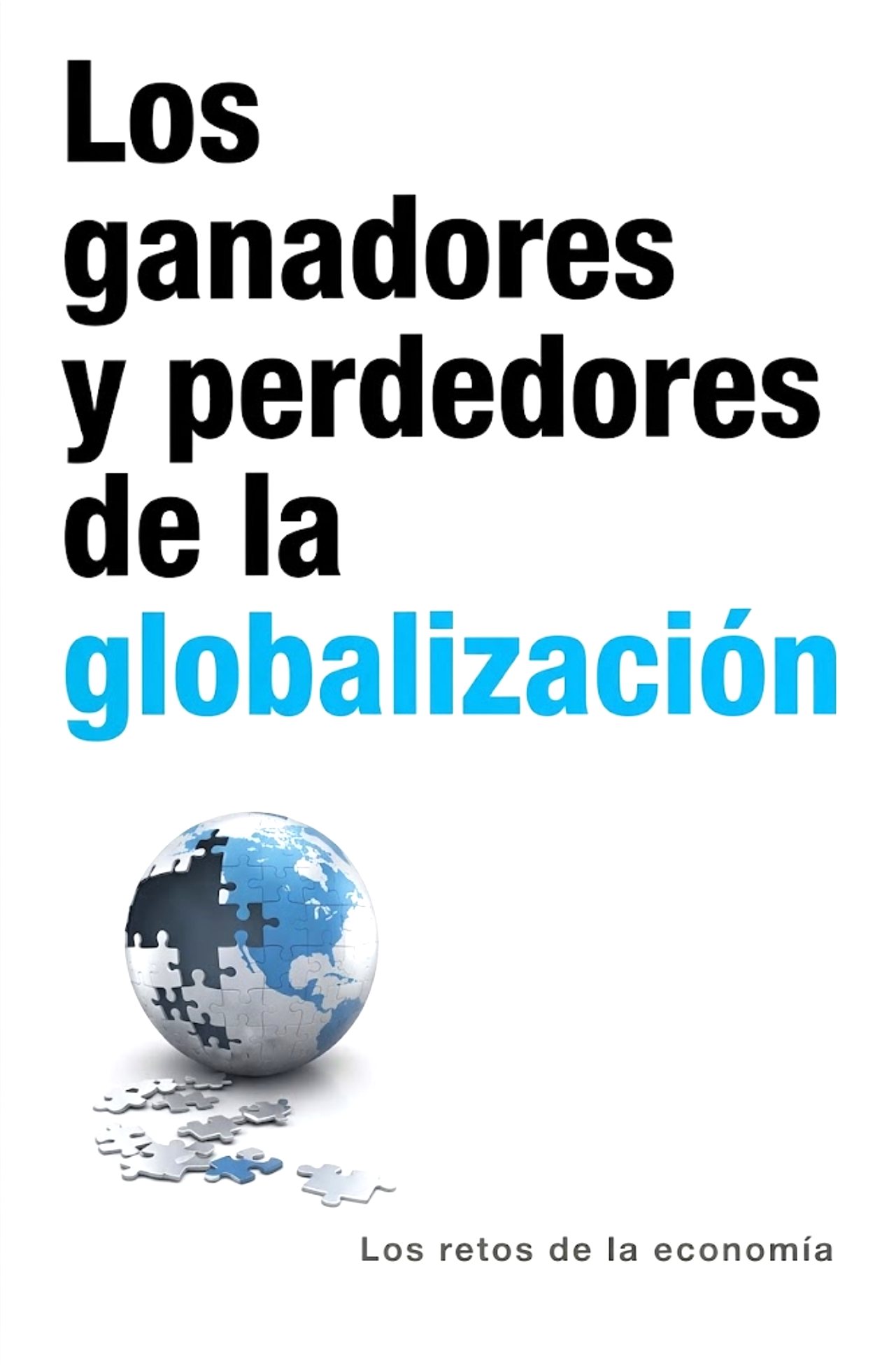 LOS RETOS DE LA ECONOMIA LOS GANADORES Y PERDEDORES DE LA GLOBALIZACION