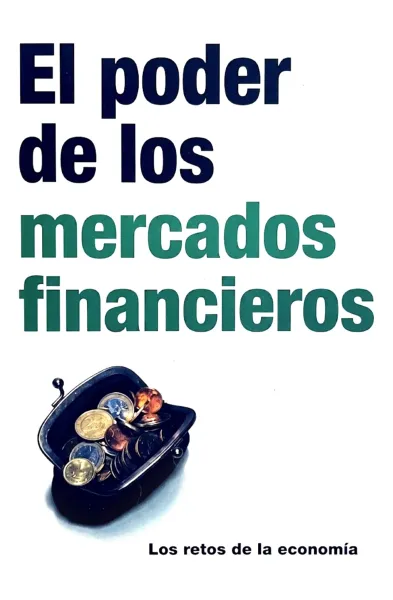 LOS RETOS DE LA ECONOMIA EL PODER DE LOS MERCADOS FINANCIEROS