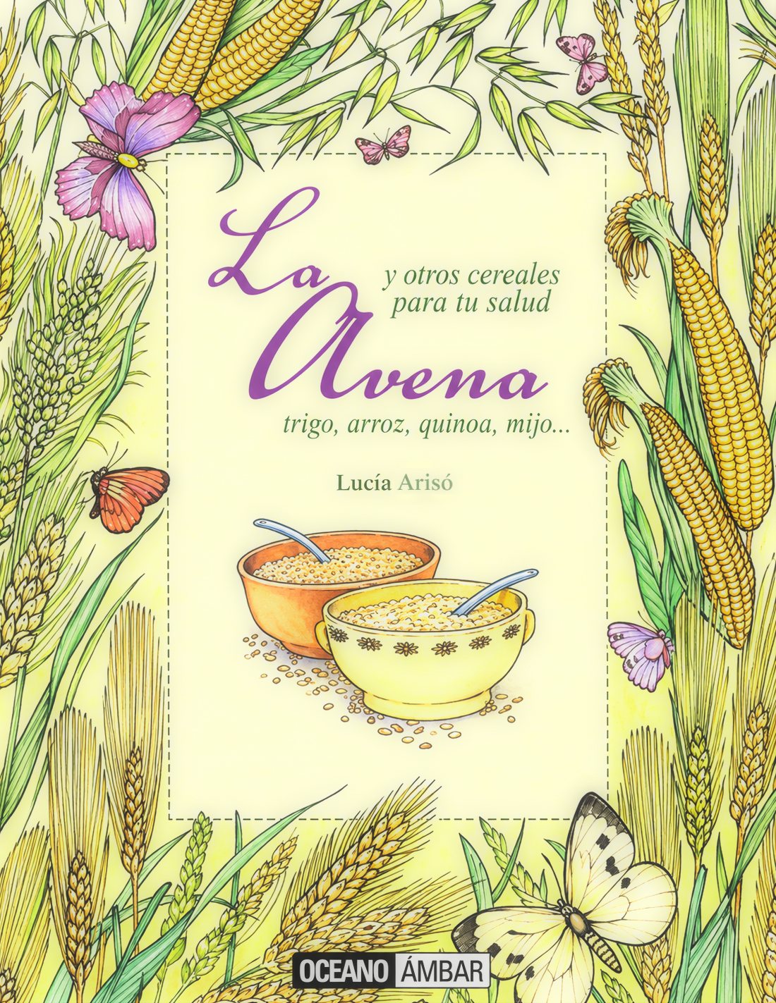 LA AVENA Y OTROS CEREALES PARA TU SALUD