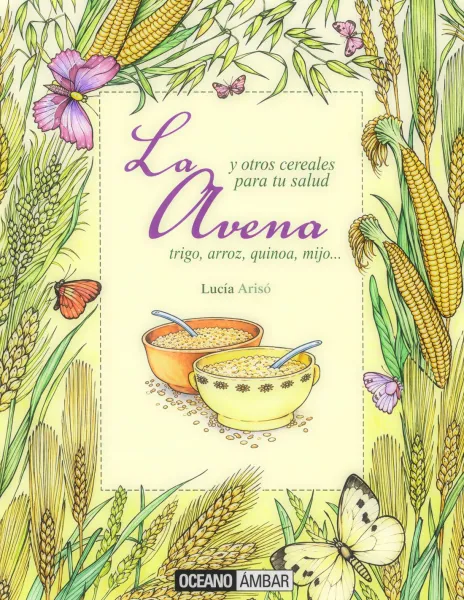 LA AVENA Y OTROS CEREALES PARA TU SALUD