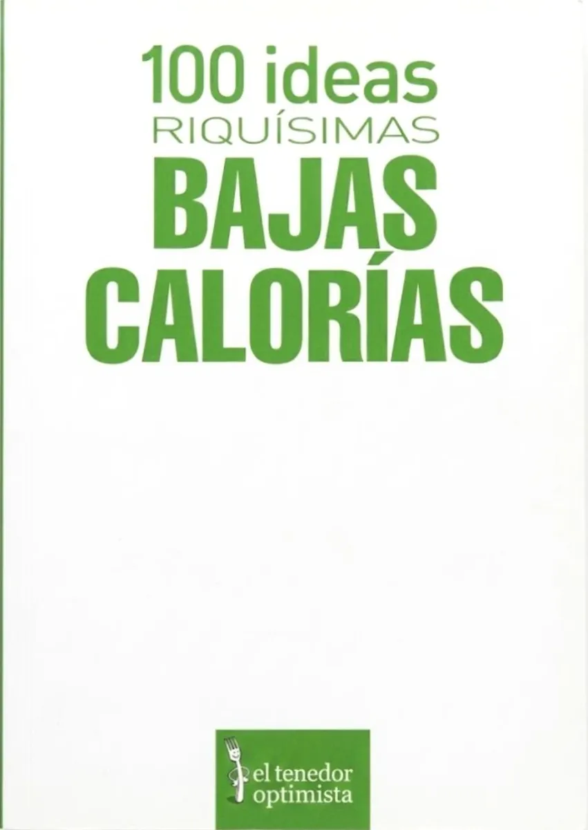 100 IDEAS RIQUISIMAS BAJAS CALORIAS