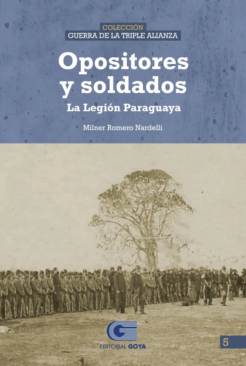 COLECCION GUERRA DE LA TRIPLE ALIANZA 5 - OPOSITORES Y SOLDADOS