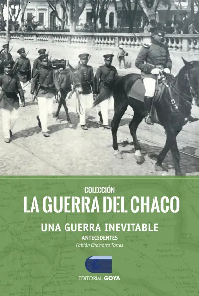 COLECCION LA GUERRA DEL CHACO TOMO 2 - UNA GUERRA INEVITABLE