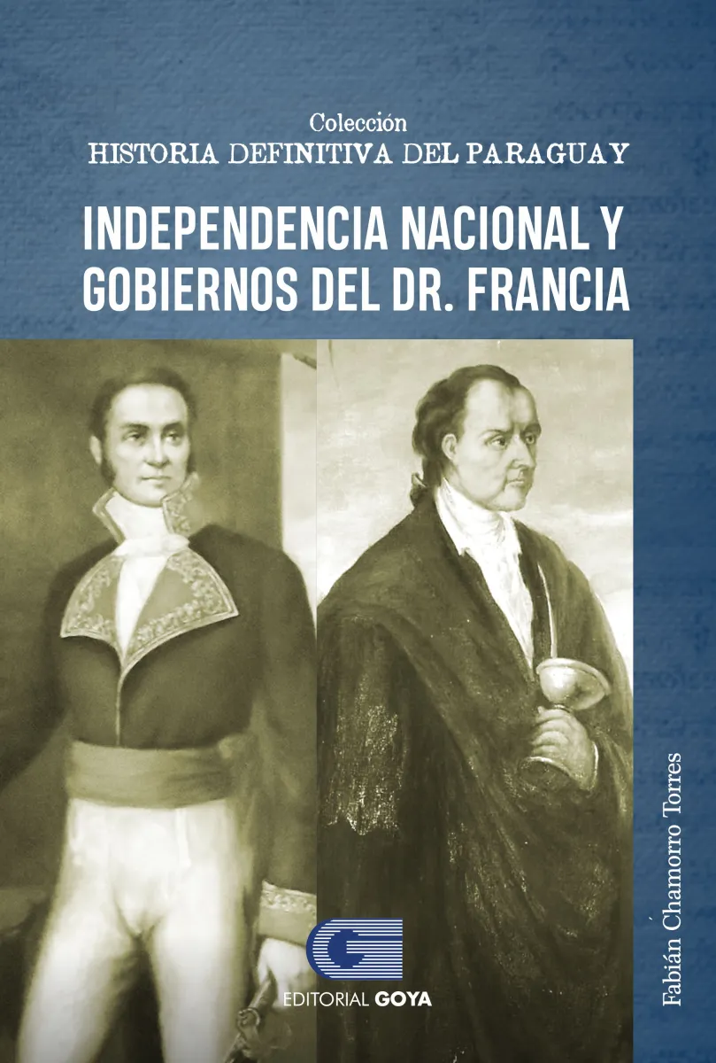 COLEC.HISTORIA DEFINITIVA DEL PARAGUAY TOMO 4- INDEPENDENCIA NACIONAL Y GOBIERNOS DEL DR. FRANCIA