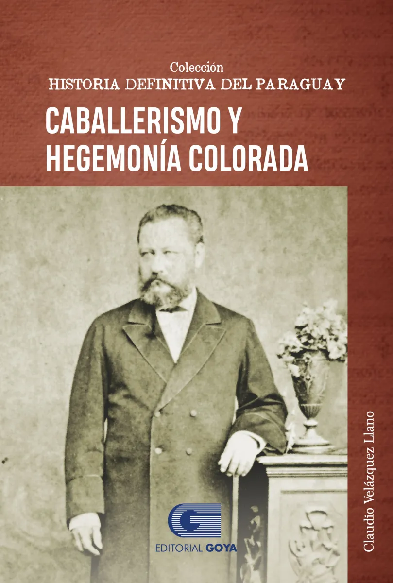 COLEC.HISTORIA DEFINITIVA DEL PARAGUAY TOMO 8- CABALLERISMO Y HEGEMONIA COLORADA