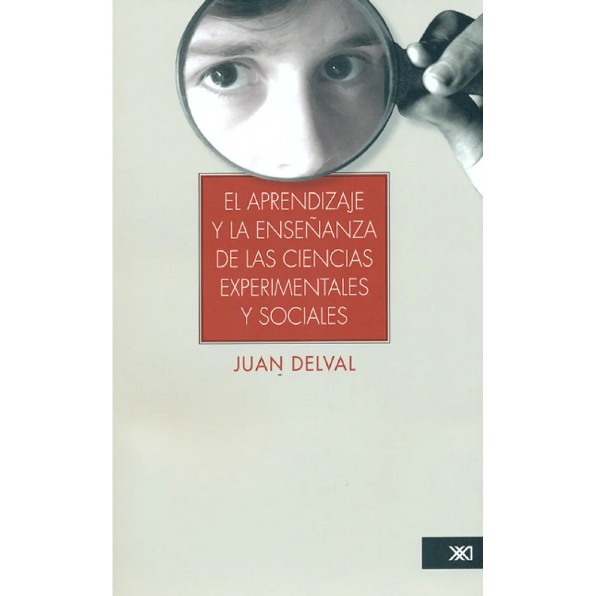 EL APRENDIZAJE Y LA ENSEÑANZA DE LAS CIENCIAS EXPERIMENTALES Y SOCIALES